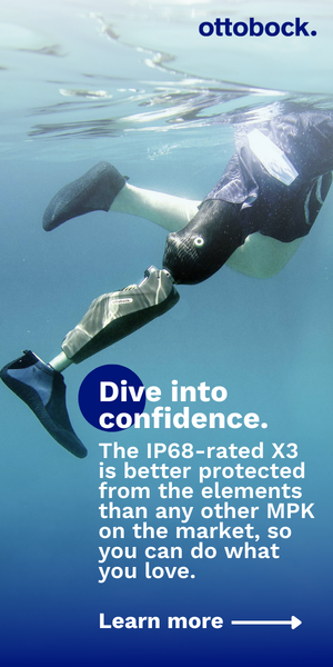 Advertisement - Ottobock Dive Into Confidence The IP68-rated X3 is better protected from the elements than any other MPK. Learn More.